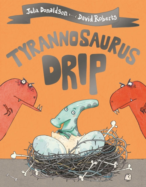 Tyrannosaurus Drip by Julia Donaldson Extended Range Pan Macmillan