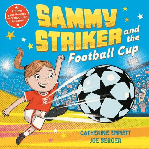 Sammy Striker and the Football Cup : The perfect book to celebrate the Women's World Cup by Catherine Emmett Extended Range Pan Macmillan