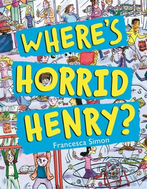 Where's Horrid Henry? Popular Titles Hachette Children's Group