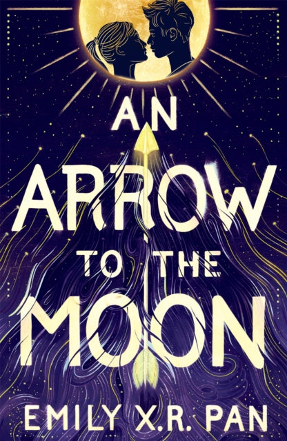 An Arrow to the Moon by Emily X.R. Pan Extended Range Hachette Children's Group