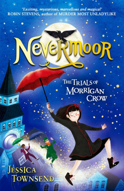 Nevermoor (The Trials of Morrigan Crow 1) by Jessica Townsend Extended Range Hachette Children's Group
