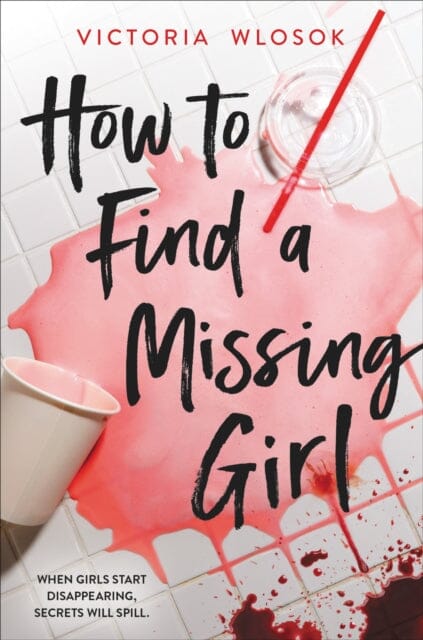 How to Find a Missing Girl : a sapphic thriller perfect for fans of A Good Girl's Guide to Murder by Victoria Wlosok Extended Range Hachette Children's Group