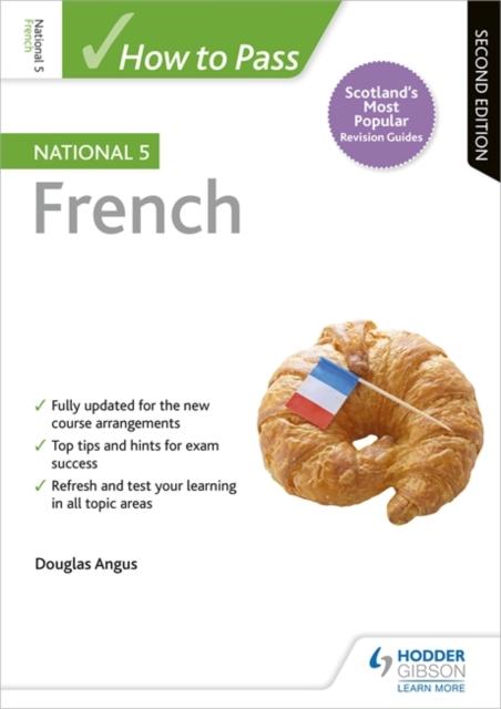 How to Pass National 5 French: Second Edition Popular Titles Hodder Education