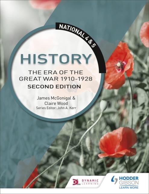 National 4 & 5 History: The Era of the Great War 1900-1928: Second Edition Popular Titles Hodder Education