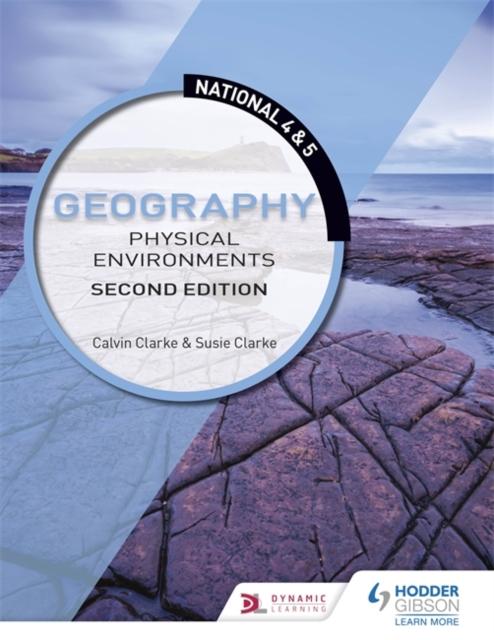 National 4 & 5 Geography: Physical Environments: Second Edition Popular Titles Hodder Education