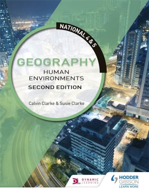 National 4 & 5 Geography: Human Environments: Second Edition Popular Titles Hodder Education