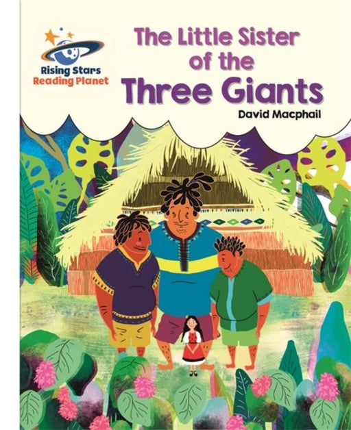 Reading Planet - The Little Sister of the Three Giants - White: Galaxy Popular Titles Rising Stars UK Ltd