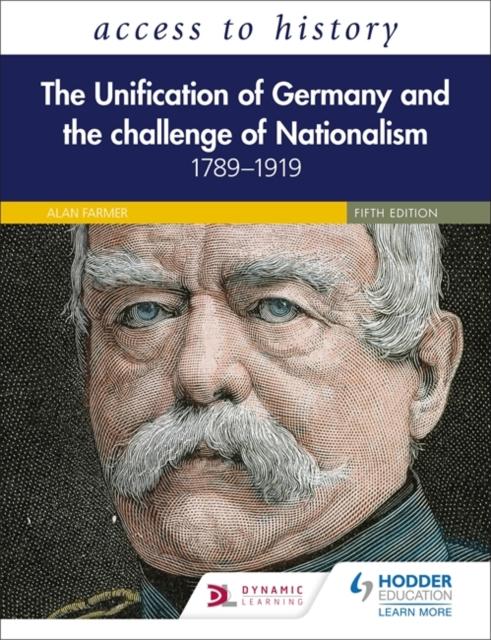 Access to History: The Unification of Germany and the Challenge of Nationalism 1789-1919, Fifth Edition Popular Titles Hodder Education