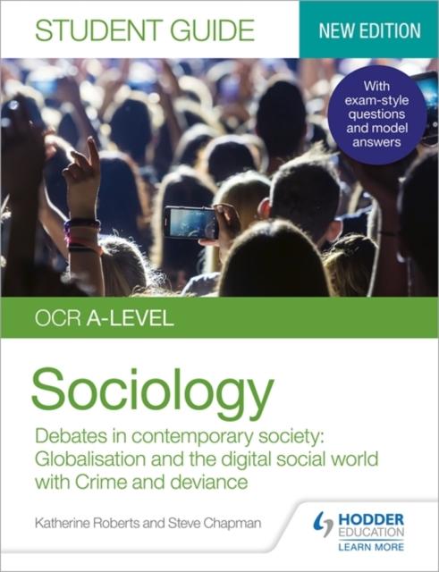OCR A-level Sociology Student Guide 3: Debates in contemporary society: Globalisation and the digital social world; Crime and deviance Popular Titles Hodder Education