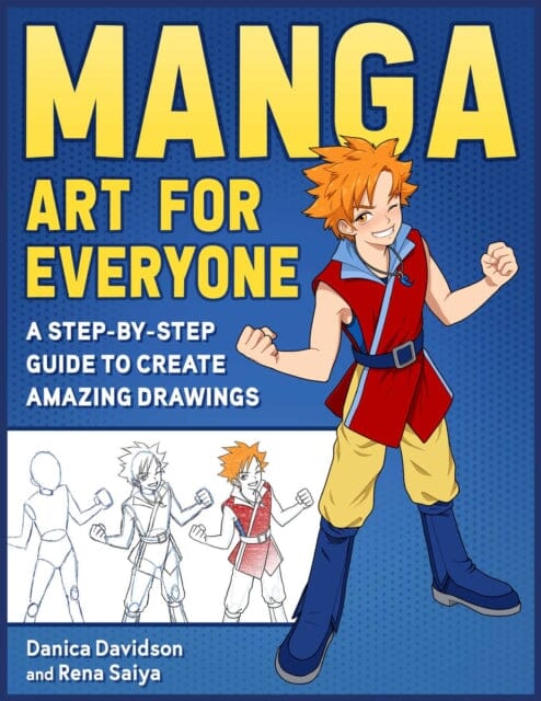 Manga Art for Everyone : A Step-by-Step Guide to Create Amazing Drawings by Danica Davidson Extended Range Skyhorse Publishing