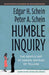 Humble Inquiry: The Gentle Art of Asking Instead of Telling by Edgar H. Schein Extended Range Berrett-Koehler Publishers