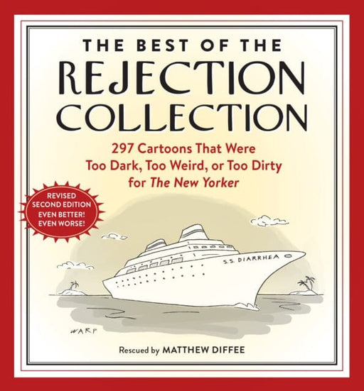 The Best of the Rejection Collection : 297 Cartoons That Were Too Dark, Too Weird, or Too Dirty for The New Yorker by Matthew Diffee Extended Range Workman Publishing
