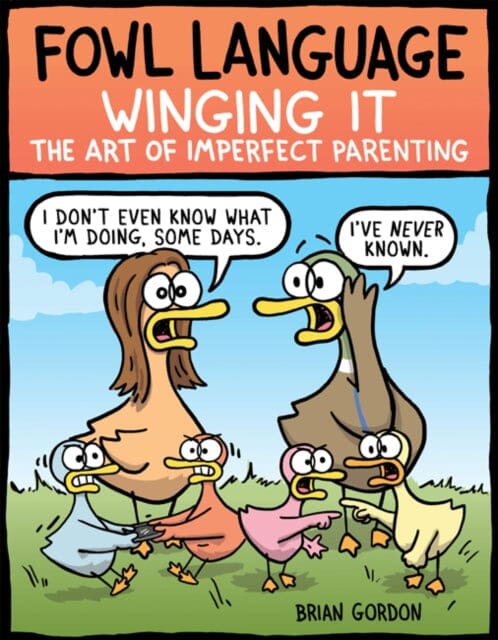 Fowl Language: Winging It : The Art of Imperfect Parenting by Brian Gordon Extended Range Andrews McMeel Publishing