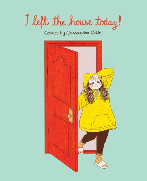 I Left the House Today! : Comics by Cassandra Calin by Cassandra Calin Extended Range Andrews McMeel Publishing