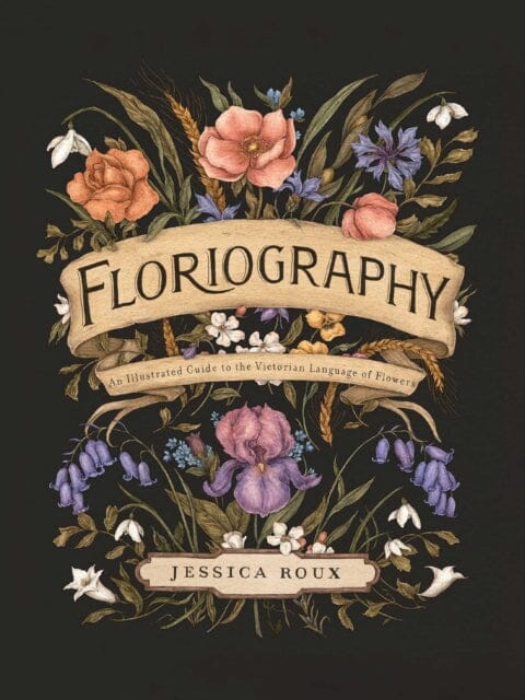 Floriography : An Illustrated Guide to the Victorian Language of Flowers Extended Range Andrews McMeel Publishing