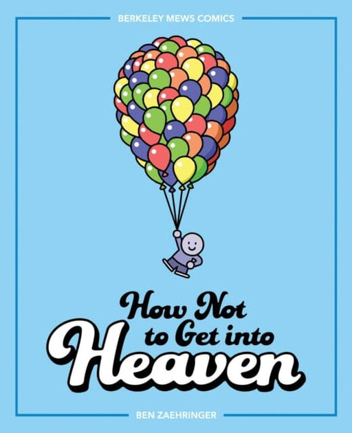 How Not to Get into Heaven : Berkeley Mews Comics by Ben Zaehringer Extended Range Andrews McMeel Publishing