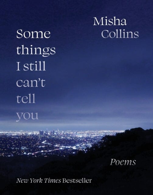 Some Things I Still Can't Tell You: Poems by Misha Collins Extended Range Andrews McMeel Publishing