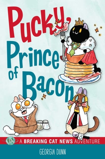 Pucky, Prince of Bacon : A Breaking Cat News Adventure by Georgia Dunn Extended Range Andrews McMeel Publishing