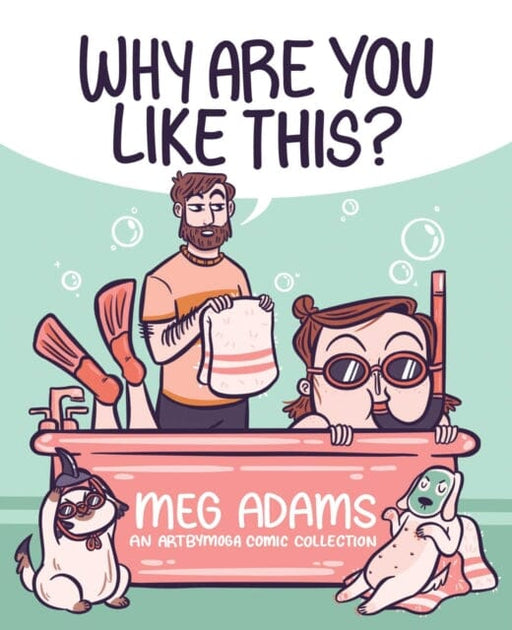 Why Are You Like This? : An ArtbyMoga Comic Collection by Meg Adams Extended Range Andrews McMeel Publishing
