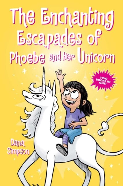 The Enchanting Escapades of Phoebe and Her Unicorn : Two Books in One! by Dana Simpson Extended Range Andrews McMeel Publishing