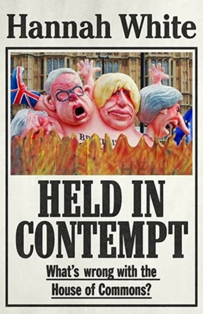 Held in Contempt: What's Wrong with the House of Commons? by Hannah White Extended Range Manchester University Press