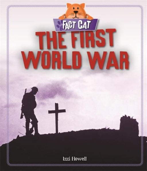 Fact Cat: History: The First World War Popular Titles Hachette Children's Group
