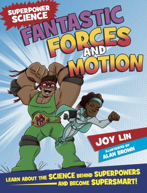 Superpower Science: Fantastic Forces and Motion by Joy Lin Extended Range Hachette Children's Group