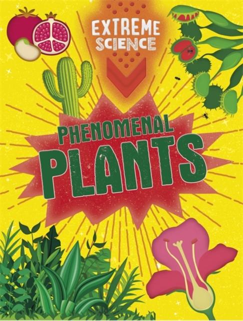 Extreme Science: Phenomenal Plants Popular Titles Hachette Children's Group