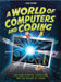 A World of Computers and Coding : Discover Amazing Computers and the Power of Coding Popular Titles Hachette Children's Group