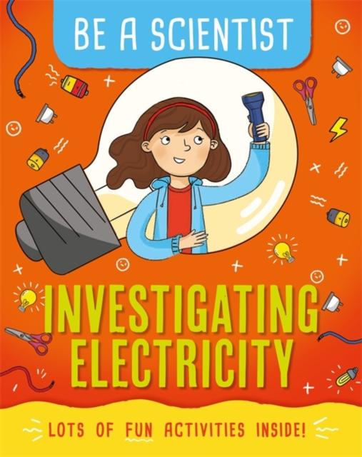 Be a Scientist: Investigating Electricity Popular Titles Hachette Children's Group