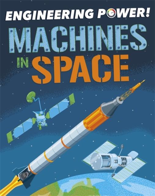 Engineering Power!: Machines in Space Popular Titles Hachette Children's Group