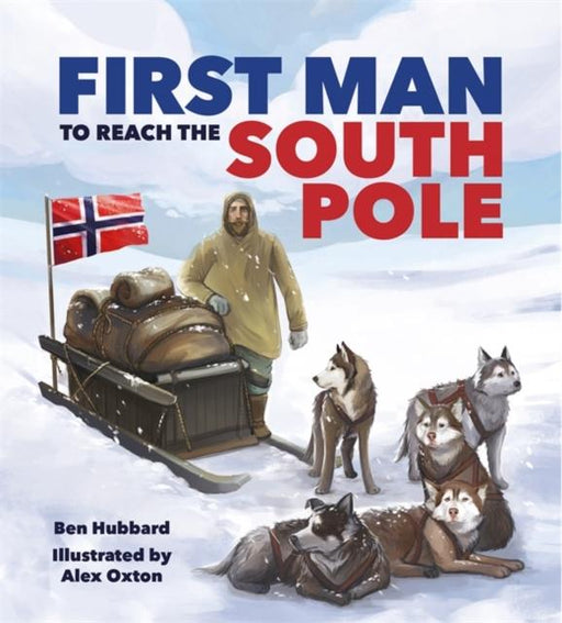 Famous Firsts: First Man to the South Pole Popular Titles Hachette Children's Group