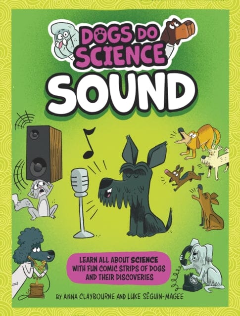 Dogs Do Science: Sound by Anna Claybourne Extended Range Hachette Children's Group