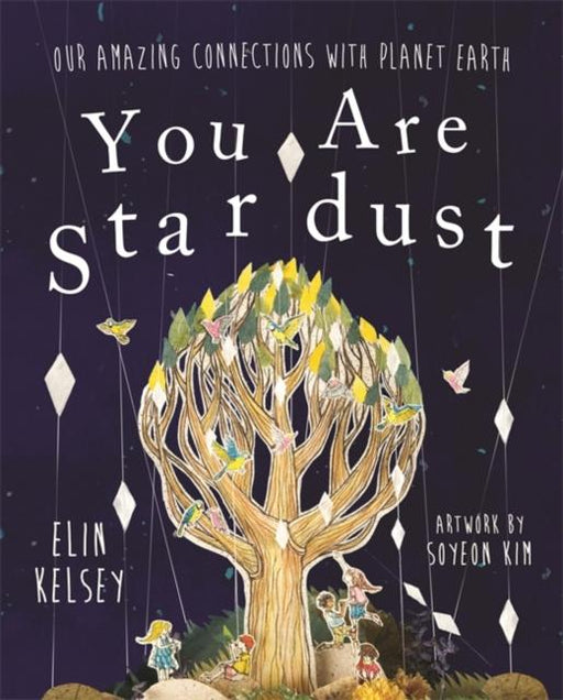 You are Stardust : Our Amazing Connections With Planet Earth Popular Titles Hachette Children's Group