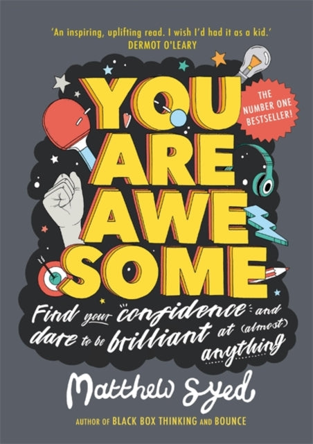 You Are Awesome: Find Your Confidence and Dare to be Brilliant at (Almost) Anything by Matthew Syed Extended Range Hachette Children's Group