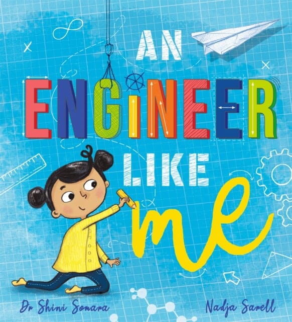 An Engineer Like Me by Dr Shini Somara Extended Range Hachette Children's Group
