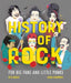 History of Rock : For Big Fans and Little Punks Popular Titles Hachette Children's Group