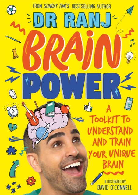 Brain Power: A Toolkit to Understand and Train Your Unique Brain by Dr. Ranj Singh Extended Range Hachette Children's Group
