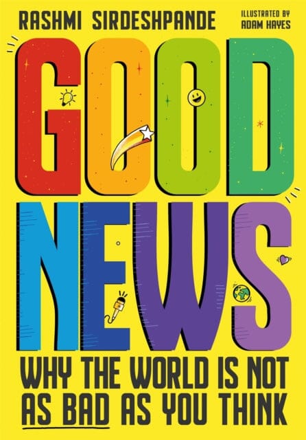 Good News: Why the World is Not as Bad as You Think by Rashmi Sirdeshpande Extended Range Hachette Children's Group