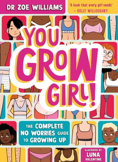 You Grow Girl! : The Complete No Worries Guide to Growing Up by Dr. Zoe Williams Extended Range Hachette Children's Group