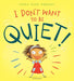 I Don't Want to Be Quiet! Popular Titles Bloomsbury Publishing PLC