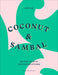 Coconut & Sambal: Recipes from my Indonesian Kitchen by Lara Lee Extended Range Bloomsbury Publishing PLC