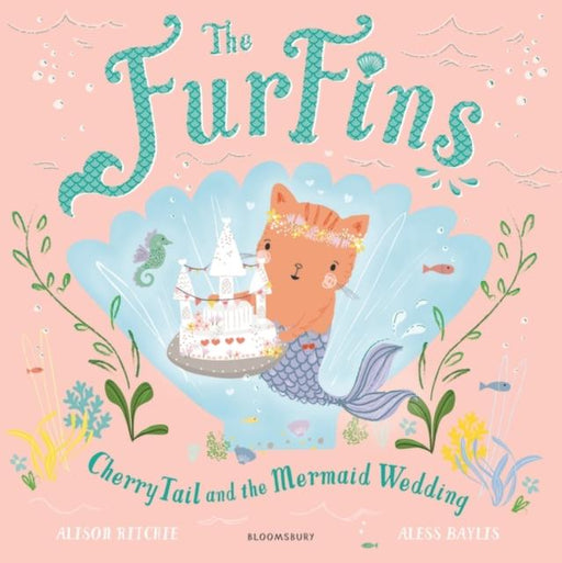 The FurFins: CherryTail and the Mermaid Wedding Popular Titles Bloomsbury Publishing PLC