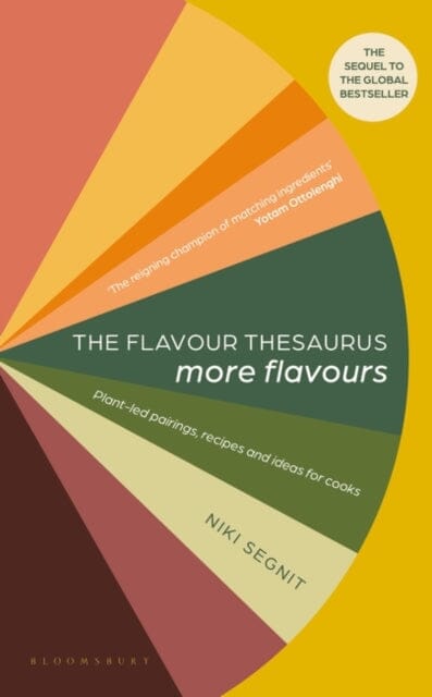 The Flavour Thesaurus: More Flavours : Plant-led Pairings, Recipes and Ideas for Cooks by Niki Segnit Extended Range Bloomsbury Publishing PLC