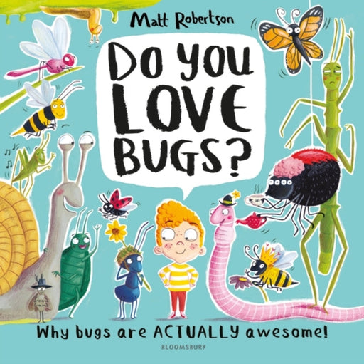 Do You Love Bugs? by Matt Robertson Extended Range Bloomsbury Publishing PLC