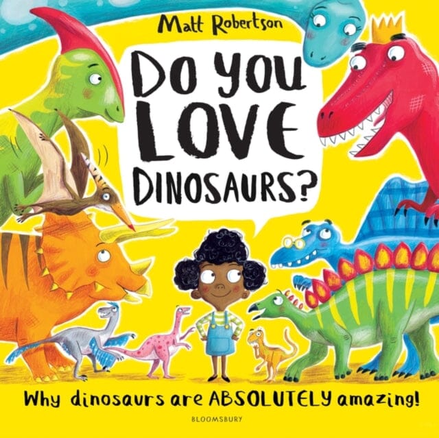 Do You Love Dinosaurs? by Matt Robertson Extended Range Bloomsbury Publishing PLC