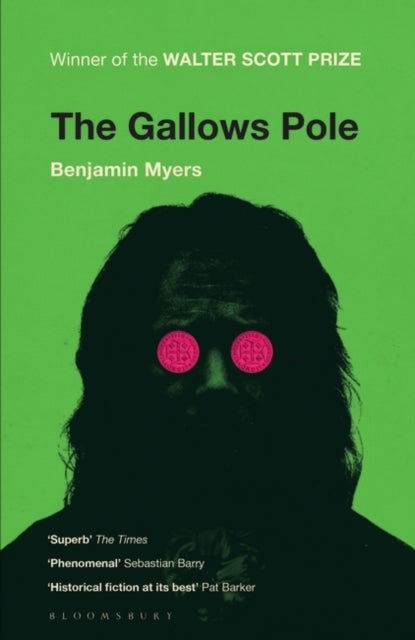 The Gallows Pole by Benjamin Myers Extended Range Bloomsbury Publishing PLC