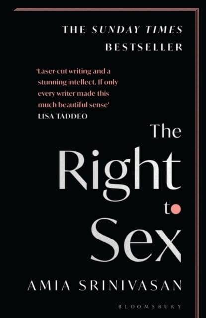 The Right to Sex by Amia Srinivasan Extended Range Bloomsbury Publishing PLC