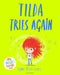 Tilda Tries Again: A Big Bright Feelings Book by Tom Percival Extended Range Bloomsbury Publishing PLC