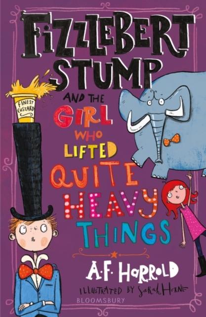Fizzlebert Stump and the Girl Who Lifted Quite Heavy Things Popular Titles Bloomsbury Publishing PLC